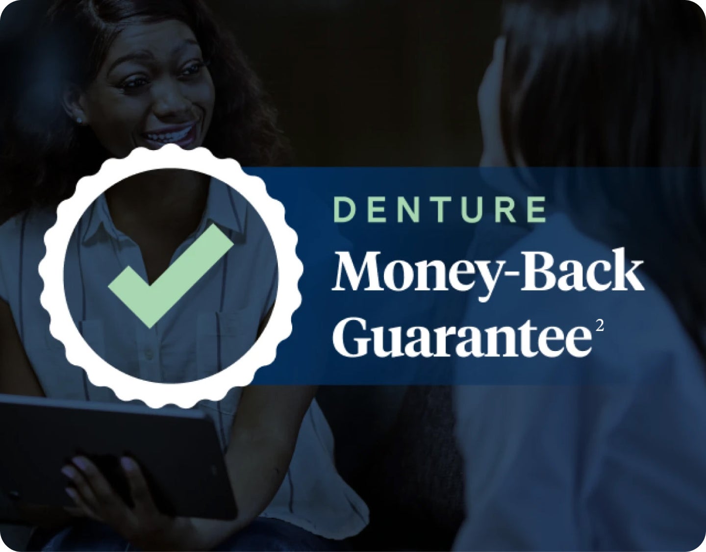 A denture money back guarantee advertisement with two women