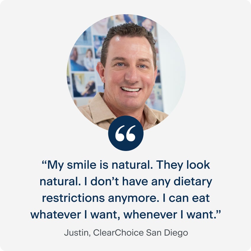 A quote from Justing saying, “My smile is natural. They look natural. I don’t have any dietary restrictions anymore. I can eat whatever I want, whenever I want.”