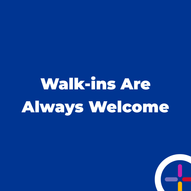 Walk-ins are always welcome.