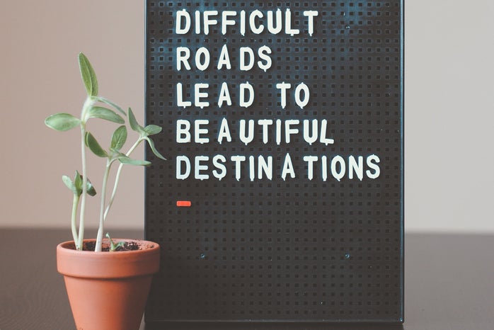 Difficult Roads lead to beautiful destinations sign