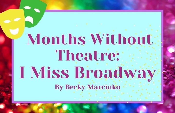 months without theatre i miss broadwaypng by Becky Marcinko?width=719&height=464&fit=crop&auto=webp