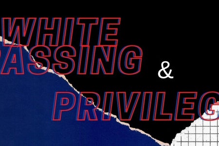 White Passing and Privilege