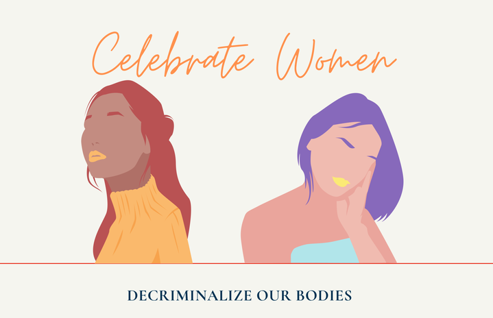 banner says \"celebrate women, decriminalize our bodies\"