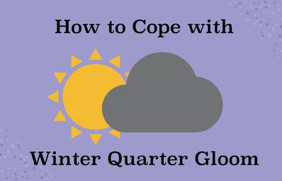 Graphic with purple background, a sun and gray cloud and snow flakes in the corners. Text that says: \"How to Cope with Winter Quarter Gloom\".