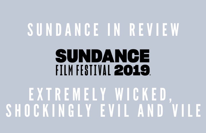 SUNDANCE 2020 - extremely wicked, shockingly evil and vile