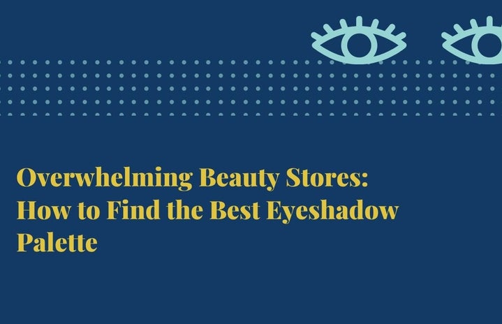 overwhelming beauty stores how to find the best eyeshadow palettejpg by Lani Beaudette?width=719&height=464&fit=crop&auto=webp