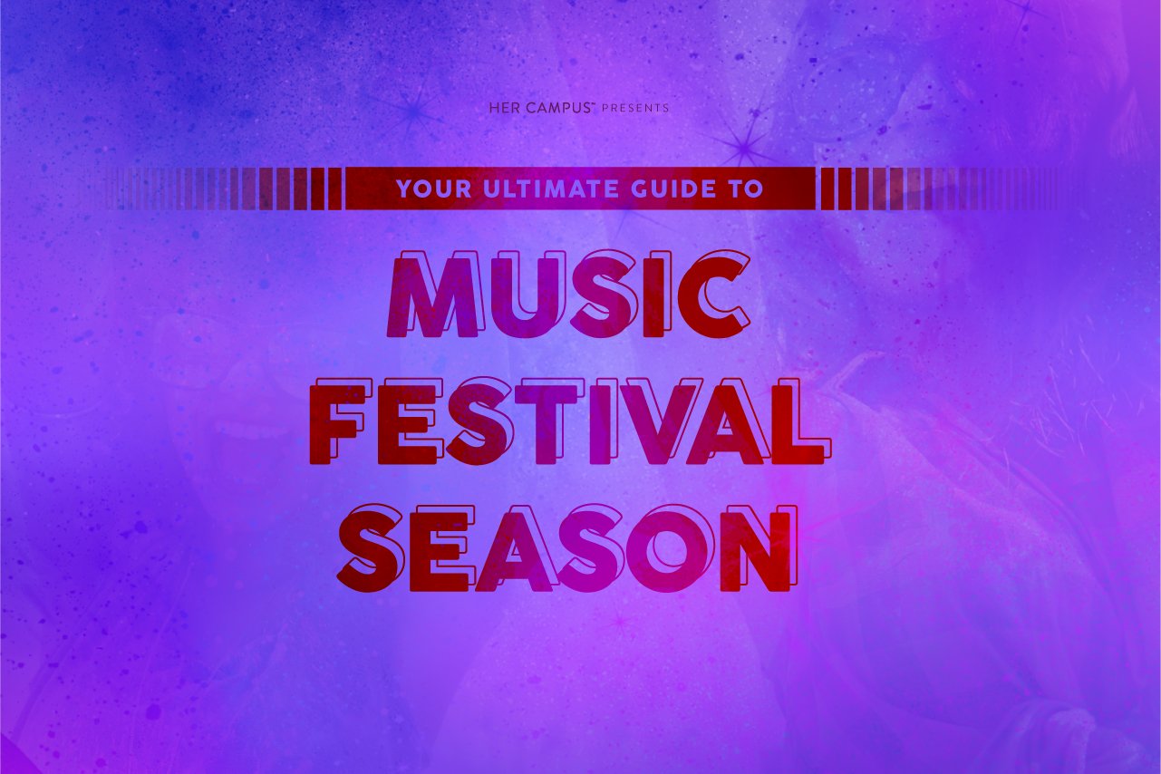 Her Campus Presents Your Ultimate Guide to Music Festival Season