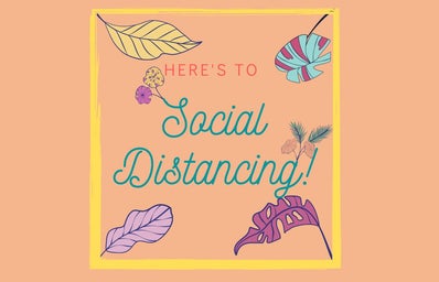 here\'s to social distancing