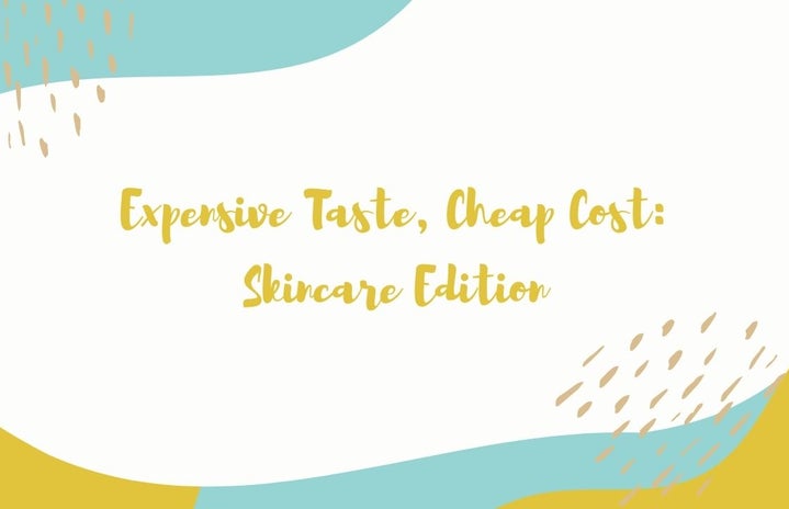 Expensive Taste, Cheap Cost: Skincare Edition. Article Graphic. Made with Canva