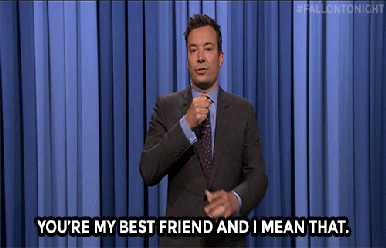 gif of Jimmy Fallon saying "you're my best friend and I mean that"