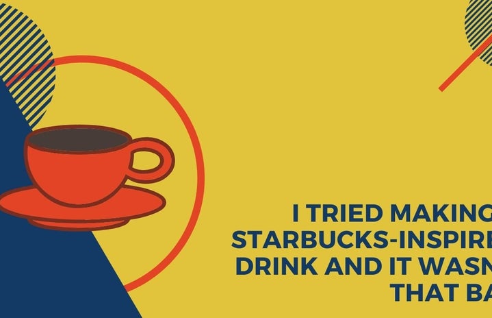 I Tried Making A Starbucks-Inspired Drink And It Wasn\'t That Bad. Article Graphic. Made with Canva