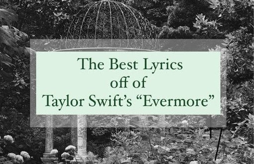 The Best Lyrics Off Of Taylor Swift S Evermore Her Campus The Best Lyrics Off Of Taylor Swift S Evermore Her Campus