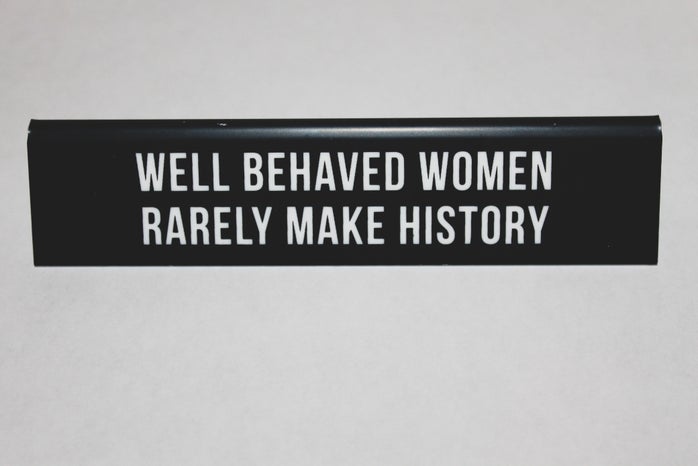 Well behaved women rarely make history by Gabrielle Rocha Rios?width=698&height=466&fit=crop&auto=webp