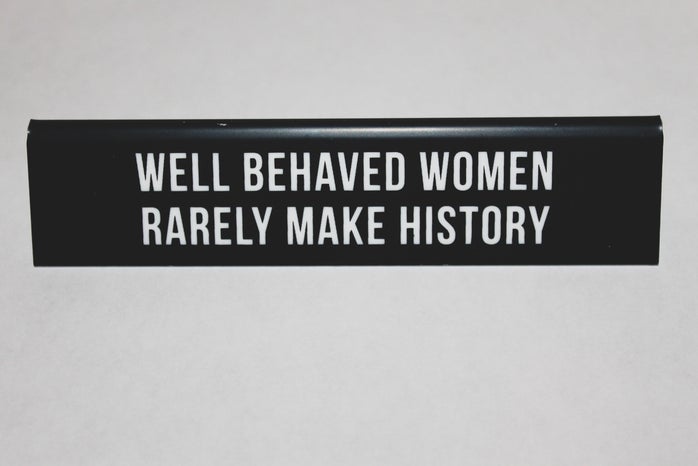 Well behaved women rarely make history by Gabrielle Rocha Rios?width=698&height=466&fit=crop&auto=webp