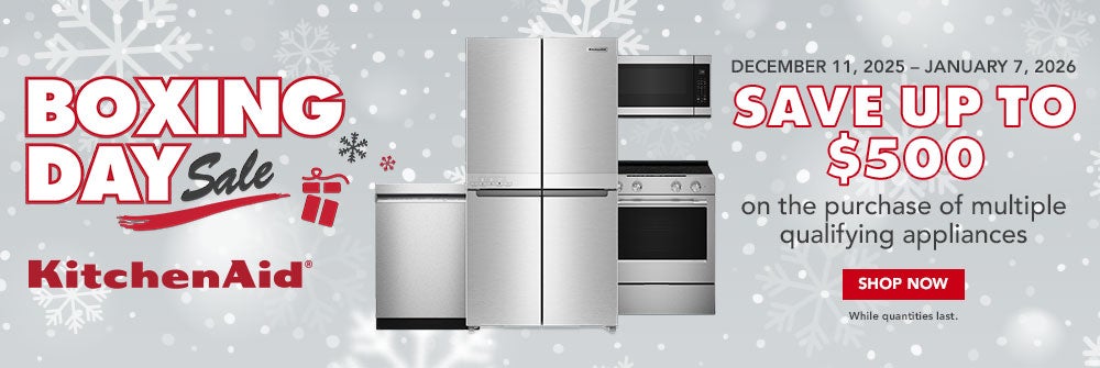 BOXING DAY Sale. KitchenAid. DECEMBER 11, 2025 JANUARY 7, 2026 SAVE UP TO $500on the purchase of multiple qualifying appliances. SHOP NOW. While quantities last.