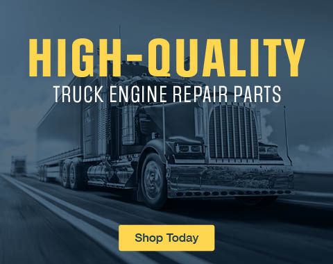 HIGH QUALITY TRUCK ENGINE REPAIR PARTS - LEARN MORE