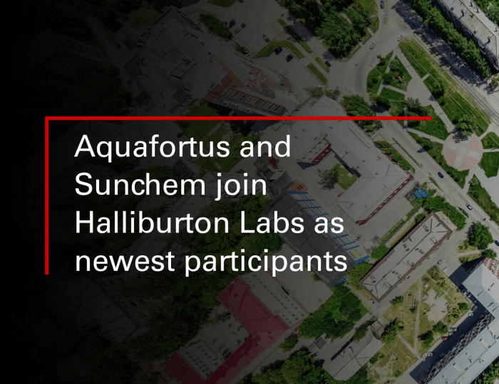 Aquafortus and Sunchem join Halliburton Labs
