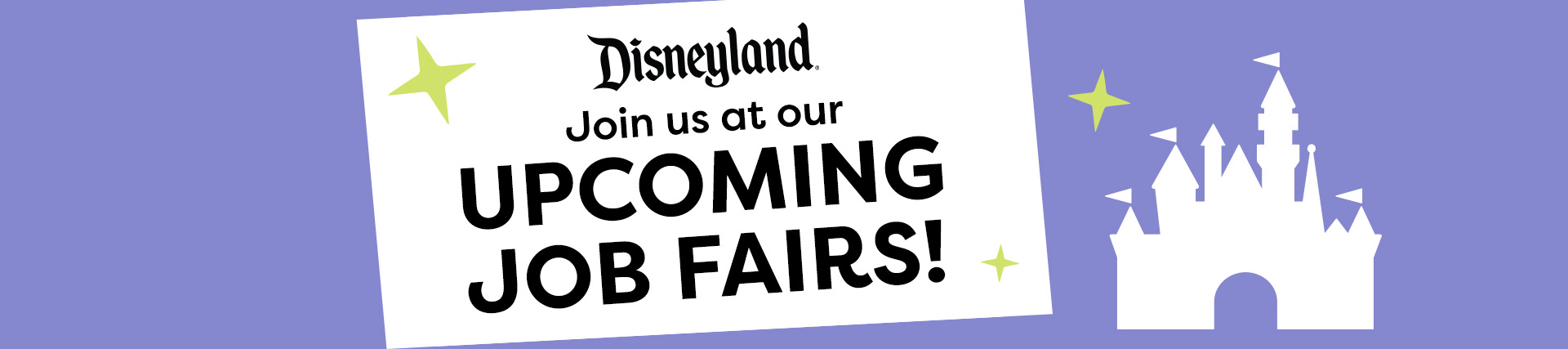 Disneyland Resort banner with an icon of a castle and the words Join Us at Our Upcoming Job Fairs!
