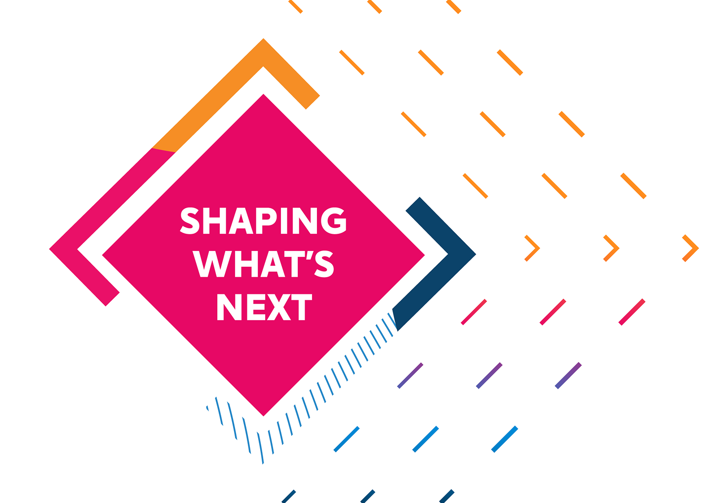 Shaping what's next